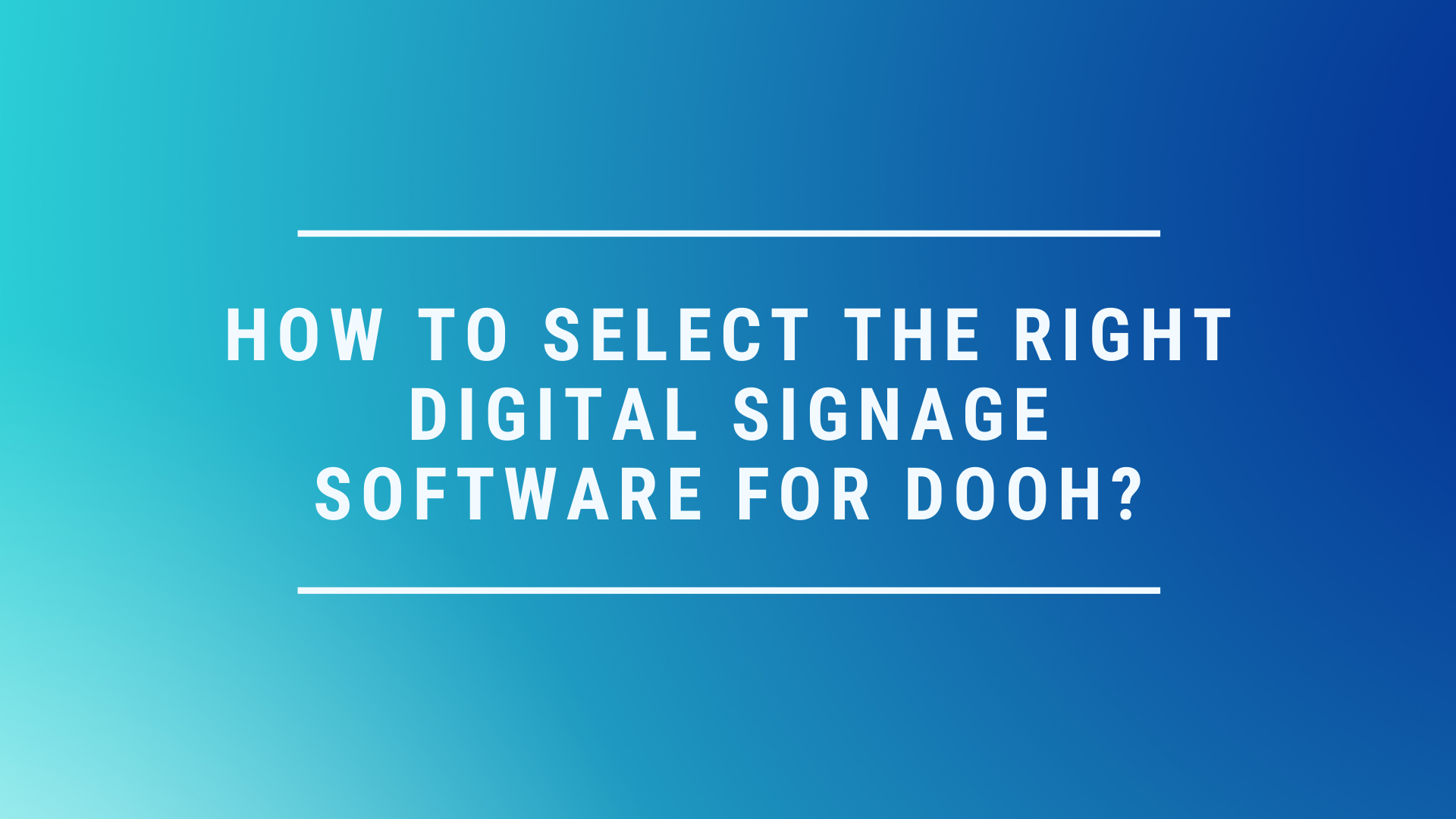 how-to-select-the-perfect-software-for-dooh_